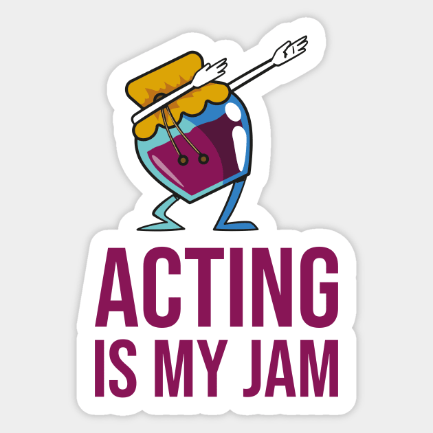 Acting Is My Jam for actor, actress or theater actors Sticker by teweshirt